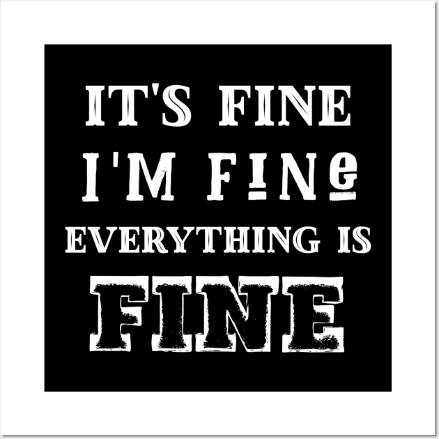 It's fine, I'm fine, everything is fine Wall Art by ArtfulTat